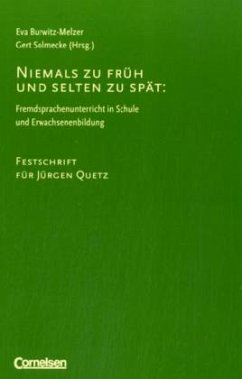 Niemals zu früh und selten zu spät: Fremdsprachenunterricht ind Schule und Erwachsenenbildung - Burwitz-Melzer, Eva / Solmecke, Gert (Hgg.)