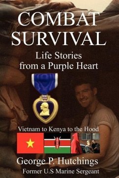 Combat Survival-Life Stories from a Purple Heart - Hutchings, George P.