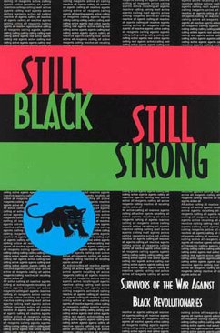 Still Black, Still Strong: Survivors of the U.S. War Against Black Revolutionaries - Wahad, Dhoruba Bin; Shakur, Assata; Abu-Jamal, Mumia