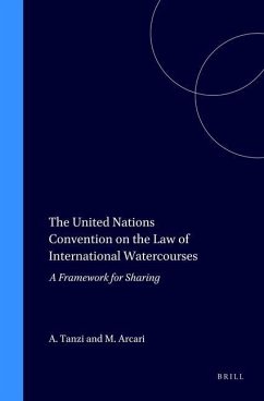 The United Nations Convention on the Law of International Watercourses: A Framework for Sharing - Tanzi, Attila; Arcari, Maurizio