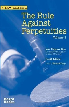 The Rule Against Perpetuities, Fourth Edition, Vol. 1 - Gray, John Chipman