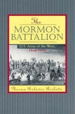 Mormon Battalion: United States Army of the West, 1846-1848 - Ricketts, Norma