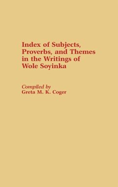 Index of Subjects, Proverbs, and Themes in the Writings of Wole Soyinka - Coger, Greta