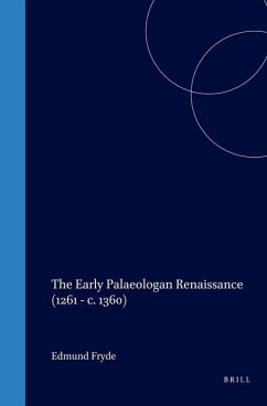The Early Palaeologan Renaissance (1261 - C. 1360) - Fryde, Edmund