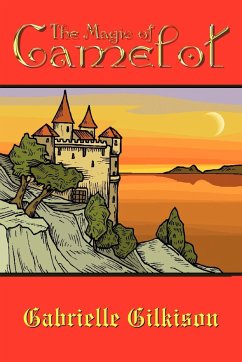 The Magic of Camelot - Gilkison, Gabrielle