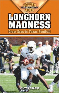 Longhorn Madness: Great Eras in Texas Football - Sharpe, Wilton