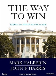 The Way to Win: Taking the White House in 2008 - Halperin, Mark Harris, John F.