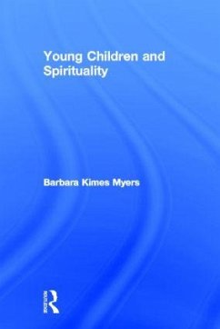 Young Children and Spirituality - Myers, Barbara Kimes