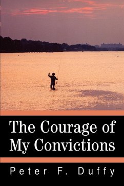 The Courage of My Convictions - Duffy, Peter F.