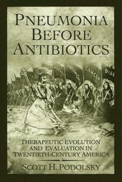Pneumonia Before Antibiotics - Podolsky, Scott H