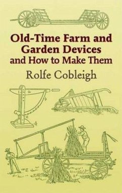 Old-Time Farm and Garden Devices and How to Make Them - Cobleigh, Rolfe