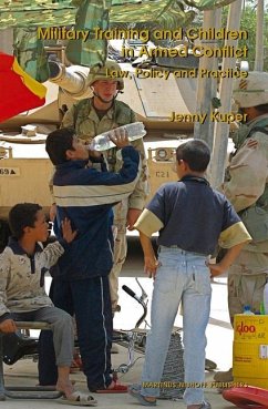 Military Training and Children in Armed Conflict: Law, Policy and Practice - Kuper, Jenny