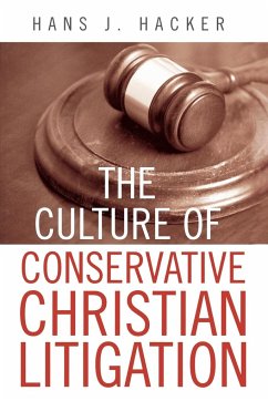 The Culture of Conservative Christian Litigation - Hacker, Hans J.