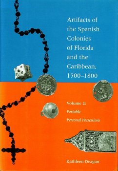 Artifacts of the Spanish Colonies of Florida and the Caribbean, 1500-1800: Volume 2: Portable Personal Possessions - Deagan, Kathleen