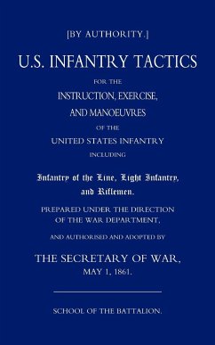 Us Infantry Tactics 1861(school of the Battalion) - By Authority the Secretary of War; By Authority the Secretary of War May 1.; By Authority the Secreta