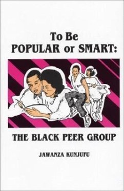 To Be Popular or Smart: The Black Peer Group - Kunjufu, Jawanza