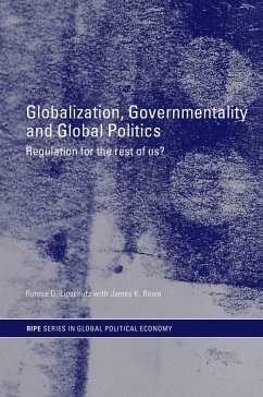 Globalization, Governmentality and Global Politics - Lipschutz, Ronnie; Rowe, James K