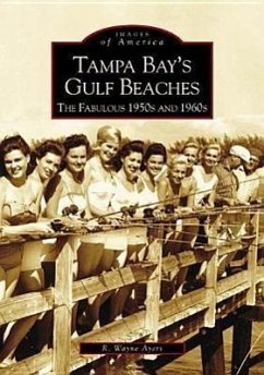 Tampa Bay's Gulf Beaches: The Fabulous 1950s and 1960s - Ayers, R. Wayne