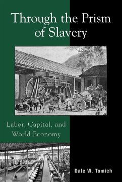Through the Prism of Slavery - Tomich, Dale W.