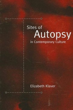 Sites of Autopsy in Contemporary Culture - Klaver, Elizabeth