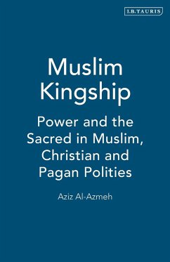 Muslim Kingship - Al-Azmeh, Aziz