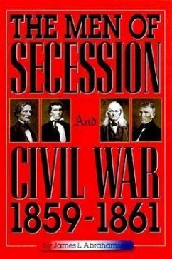 The Men of Secession and Civil War, 1859-1861 - Abrahamson, James L