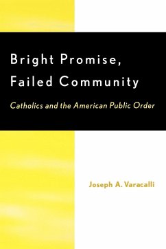 Bright Promise, Failed Community - Varacalli, Joseph A.