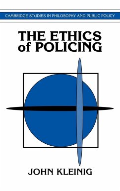 The Ethics of Policing - Kleinig, John