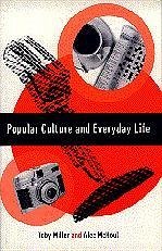Popular Culture and Everyday Life - Miller, Toby; McHoul, Alec W