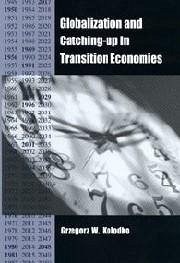 Globalization and Catching-Up in Transition Economies - Kolodko, Grzegorz W