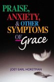 Praise, Anxiety, & Other Symptoms of Grace
