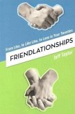 Friendlationships: From Like, to Like Like, to Love in Your Twenties