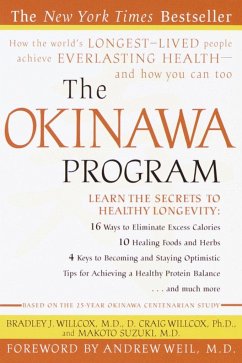 The Okinawa Program: How the World's Longest-Lived People Achieve Everlasting Health--And How You Can Too - Willcox, Bradley J.; Willcox, D. Craig; Suzuki, Makoto
