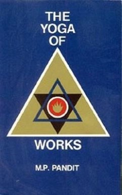 The Yoga of Works - Pandit, M. P.