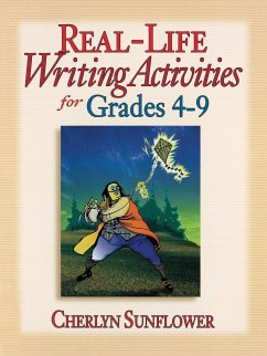 Real-Life Writing Activities for Grades 4-9 - Sunflower, Cherlyn