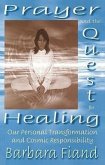 Prayer and the Quest for Healing: Our Personal Transformation and Cosmic Responsibility