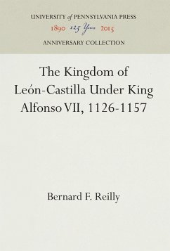 The Kingdom of León-Castilla Under King Alfonso VII, 1126-1157 - Reilly, Bernard F.