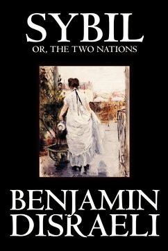 Sybil, or the Two Nations by Benjamin Disraeli, Fiction, Classics - Disraeli, Benjamin