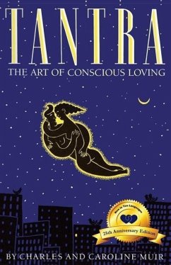 Tantra: The Art of Conscious Loving: 25th Anniversary Edition - Muir, Caroline; Muir, Charles