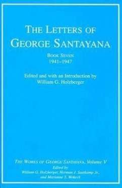 The Letters of George Santayana, Book Seven, 1941-1947: The Works of George Santayana, Volume V - Santayana, George