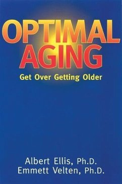 Optimal Aging: Get Over Getting Older - Ellis, Albert; Velten, Emmett