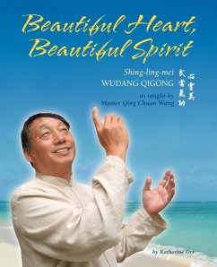 Beautiful Heart, Beautiful Spirit (Shing-Ling-Mei Wudang Qigong as Taught by Master Qing Chuan Wang) - Orr, Katherine