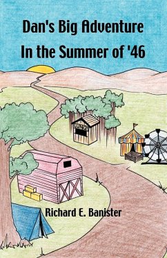 Dan's Big Adventure in the Summer of '46 - Banister, Richard E.
