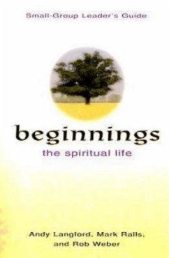 Beginnings: The Spiritual Life Small Group Leader's Guide