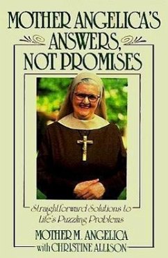 Mother Angelica's Answers, Not Promises: Straightforward Solutions to Life's Puzzling Problems - Angelica, Mother M.