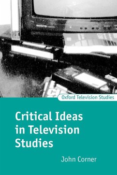 Critical Ideas in Television Studies - Corner, John