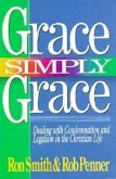 Grace Simply Grace: Dealing with Condemnation and Legalism in the Christian Life