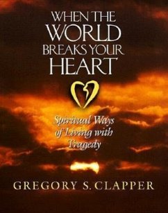 When the World Breaks Your Heart - Clapper, Gregory S.; Clapper