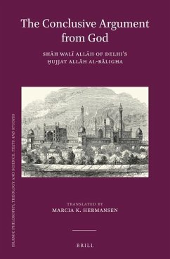 The Conclusive Argument from God: Shāh Walī Allāh of Delhi's Ḥujjat Allāh Al-Bāligha - Sh&