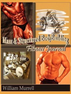 Mass and Structure Bodybuilding: Fitness Journal - Murrell, William